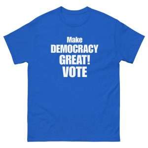 Make Democracy Great Tee