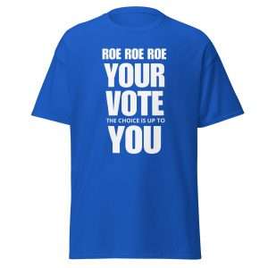 Roe Your Vote Choice Tee