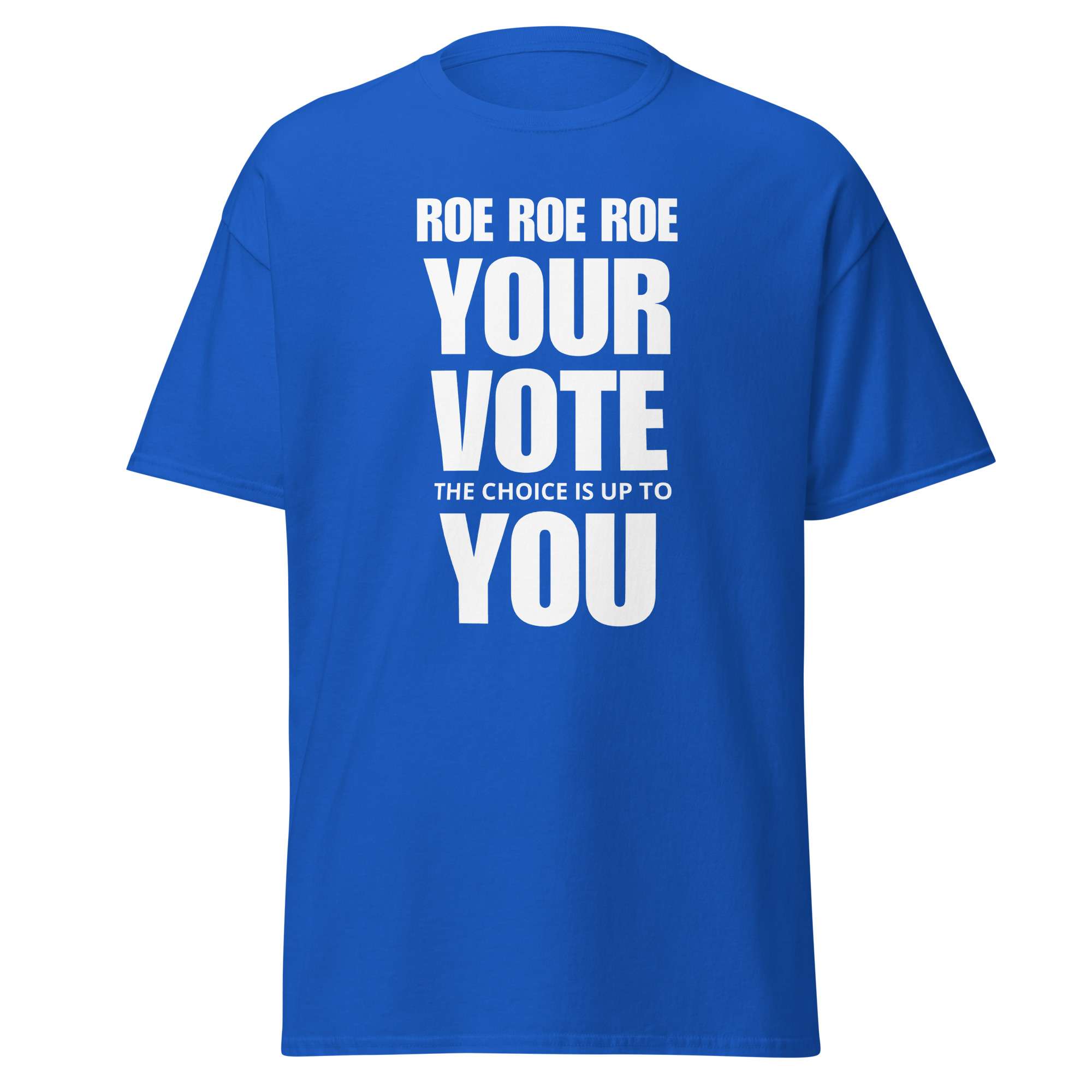 Roe Your Vote Choice Tee 1 Roe Your Vote Choice Tee