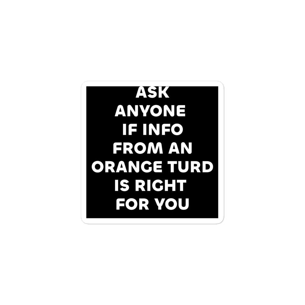 Ask Anyone if Info from the Orange Turd is right for you 2 Ask Anyone if Info from the Orange Turd is right for you - Image 2
