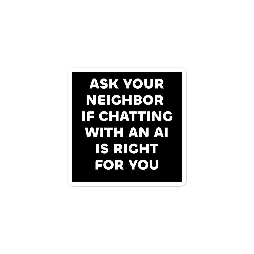 Ask Your Neighbor if Chatting with an AI is Right For You 2 Ask Your Neighbor if Chatting with an AI is Right For You - Image 2