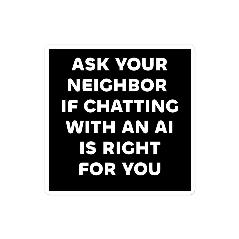 Ask Your Neighbor if Chatting with an AI is Right For You 3 Ask Your Neighbor if Chatting with an AI is Right For You - Image 3