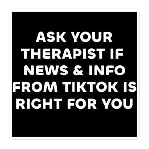 Ask Your Therapist if News from TikToK is right for you