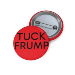 TUCK FRUMP Button