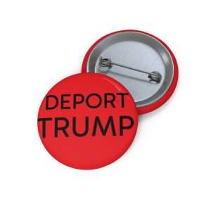 MerchMuse Philosophy 2 DEPORT TRUMP Button