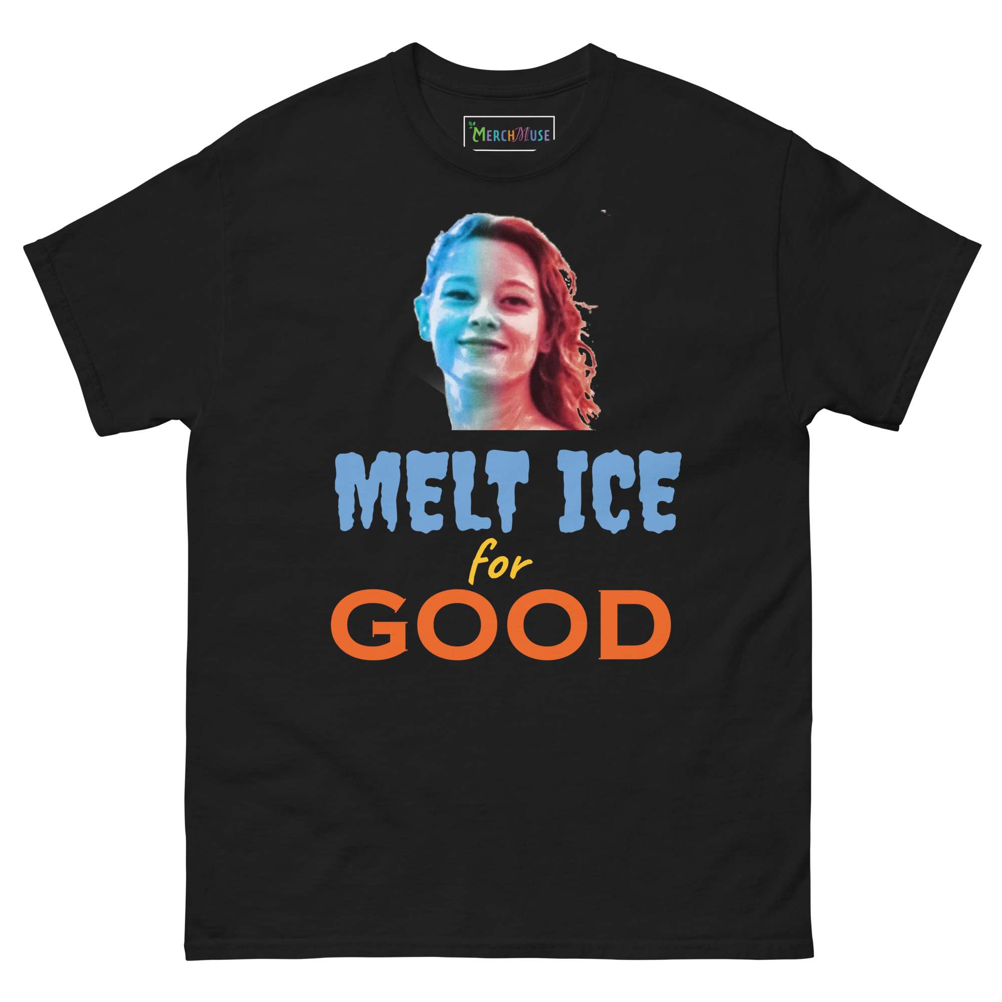 Melt ICE for GOOD T-Shirt 1 Melt ICE for GOOD T-Shirt