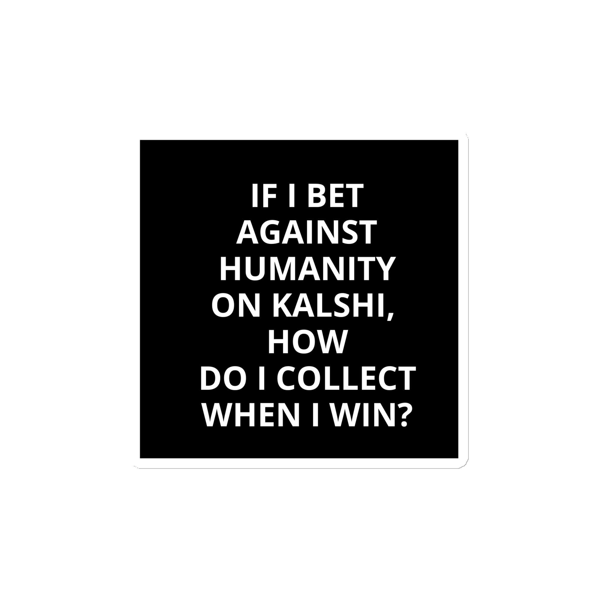 Magnet - If I Bet Against Humanity 2 Magnet - If I Bet Against Humanity - Image 2