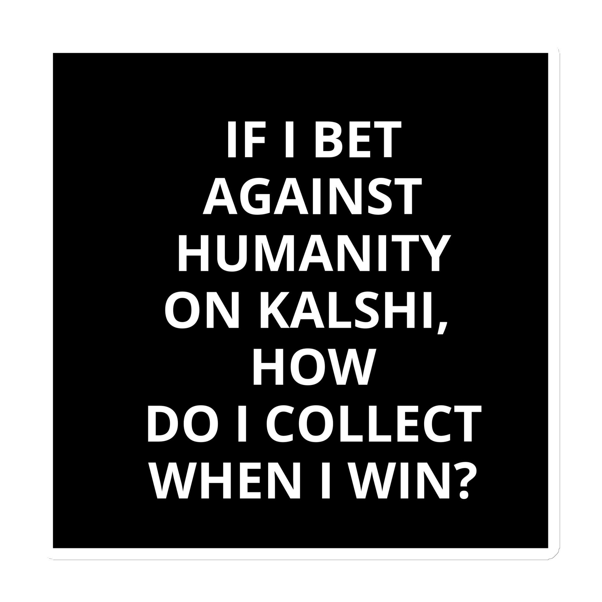 Magnet - If I Bet Against Humanity 3 Magnet - If I Bet Against Humanity - Image 3