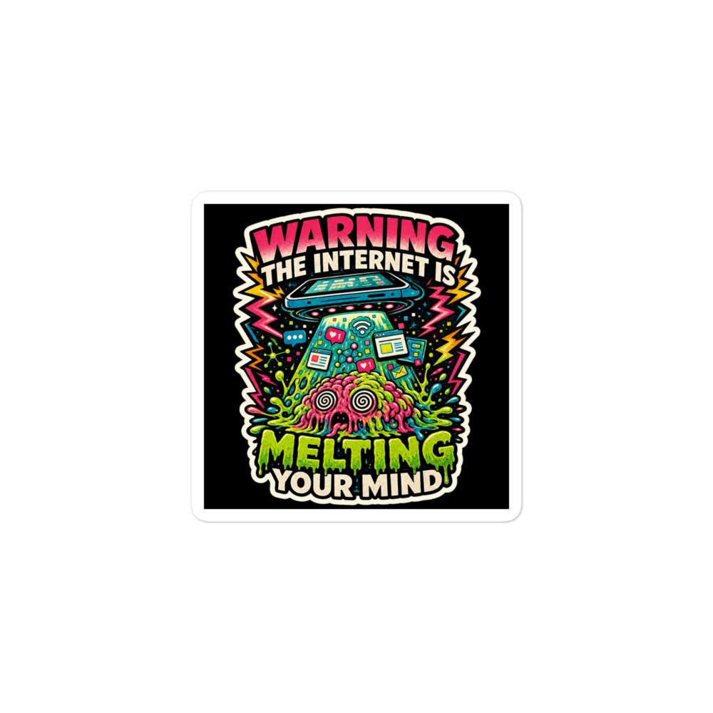 The Internet is Melting Your Mind Sticker 2 The Internet is Melting Your Mind Sticker - Image 2