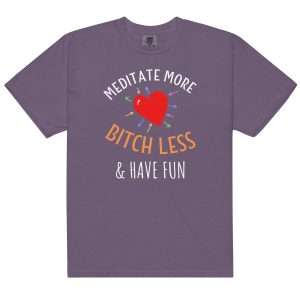 About Us 4 Meditate Bitch Less T-Shirt